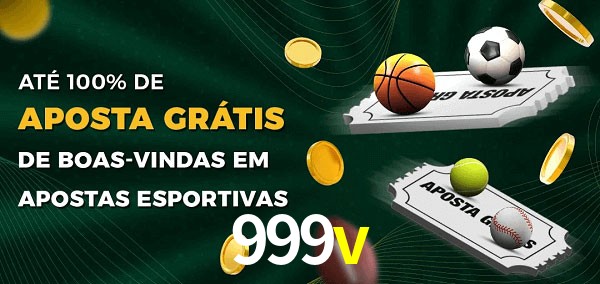 999v Ate 100% de Aposta Gratis